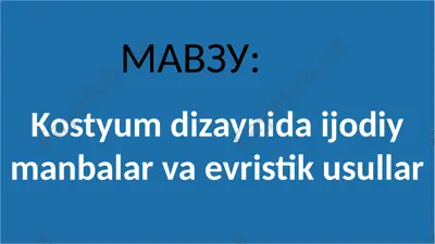 kostyum dizaynida ijodiy manbalar va evristik usullar — PPTX