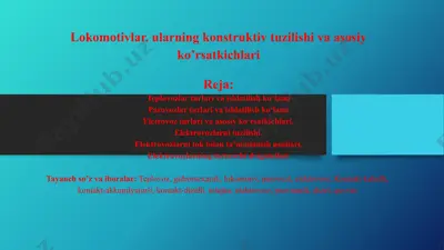 lokomotivlar. ularning konstruktiv tuzilishi va asosiy ko’rsatkichlari — PPTX