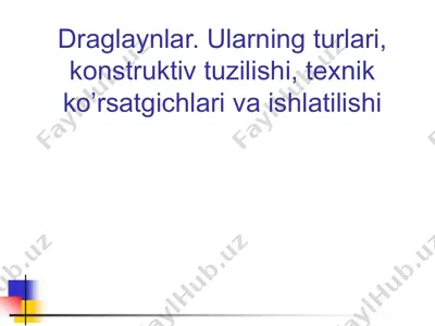 draglaynlar. ularning turlari, konstruktiv tuzilishi, texnik ko’rsatgichlari va ishlatilishi — PPTX