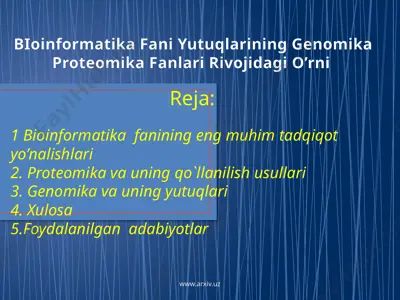 bioinformatika fani yutuqlarining genomika proteomikafanlari rivojidagi o’rni — PPTX