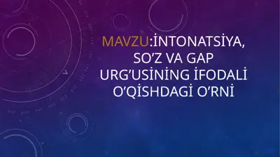 intonatsiya, so‘z va gap urg‘usining ifodali o‘qishdagi o‘rni — PPTX