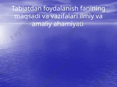 tabiatdan foydalanish fanining maqsadi va vazifalari ilmiy va amaliy ahamiyati — PPTX
