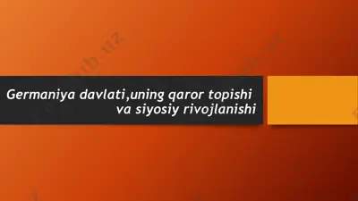 germaniya davlati, uning qaror topishi va siyosiy rivojlanishi — PPTX