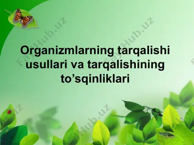 organizmlarning tarqalishi usullari va tarqalishining to’sqinliklari — PPTX