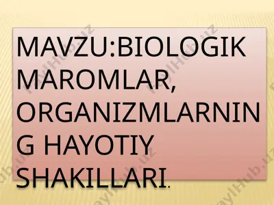 biologik maromlar va organizmlarning hayotiy shakillari — PPTX