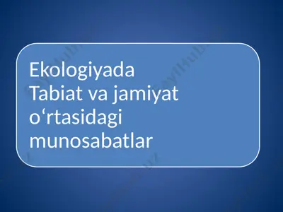 tabiat va jamiyat o‘rtasidagi munosabatlar — PPTX