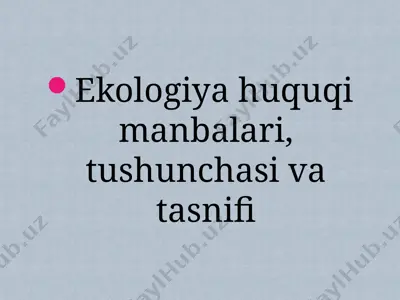 ekologiya huquqi manbalari, tushunchasi va tasnifi — PPTX