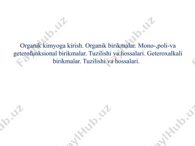 organik kimyoga kirish. organik birikmalar. mono-,poli-va geterofunksional birikmalar. tuzilishi va hossalari. geteroxalkali birikmalar. tuzilishi va hossalari. — PPTX