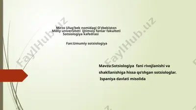 sotsiologiya fani rivojlanishi va ispan sotsiologlari — PPTX