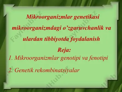 mikroorganizmlar genetikasi mikroorganizmdagi o’zgaruvchanlik va ulardan tibbiyotda foydalanish — PPTX