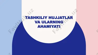 tashkiliy hujjatlar va ularning ahamiyati — PPTX