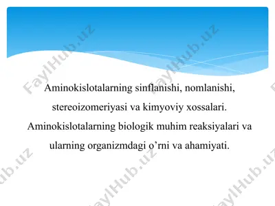 aminokislotalarning sinflanishi, nomlanishi, stereoizomeriyasi va kimyoviy xossalari. aminokislotalarning biologik muhim reaksiyalari va ularning organizmdagi o’rni va ahamiyati — PPTX