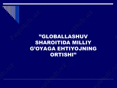 globallashuv sharoitida milliy g’oyaga ehtiyojning ortishi — PPT