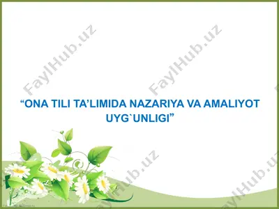 ona tili ta’limida nazariya va amaliyot uyg`unligi — PPTX
