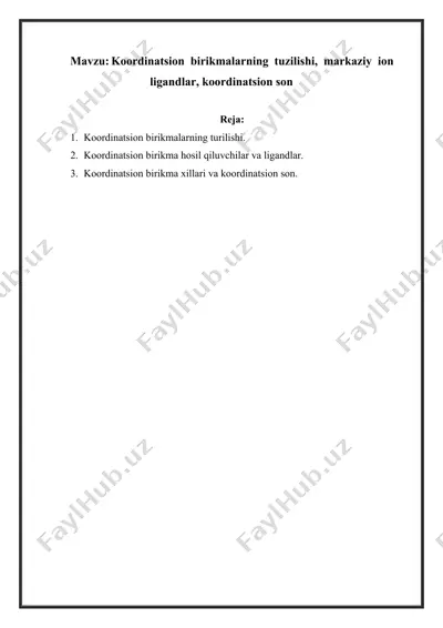 koordinatsion  birikmalarning  tuzilishi,  markaziy  ion  ligandlar, koordinatsion son — DOCX