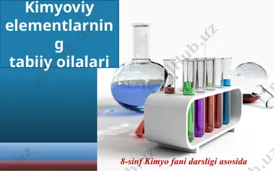 kimyoviy elementlarning tabiiy oilalari — PPTX
