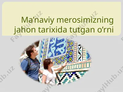 ma’naviy merosimizning jahon tarixida tutgan o’rni — PPTX