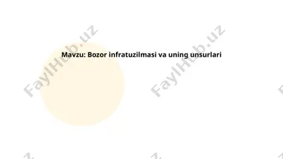 bozor infratuzilmasi va uning unsurlari — PPTX
