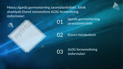 jigarda gormonlarning zararsizlantirilishi, klinik ahamiyati. etanol metabolizmi aldg fermentining izoformalari — PPTX
