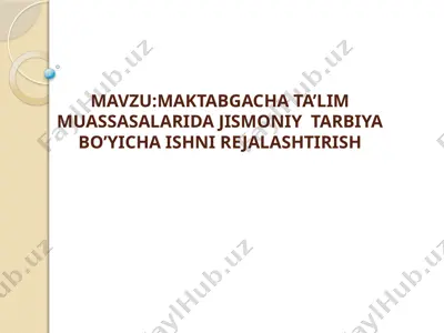 maktabgacha ta’lim muassasalarida jismoniy tarbiya bo’yicha ishni rejalashtirish — PPTX