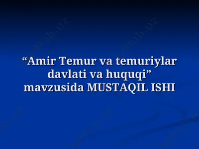 amir temur va temuriylar davlati va huquqi — PPT
