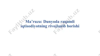 dunyoda raqamli iqtisodiyotning rivojlanib borishi — PPTX