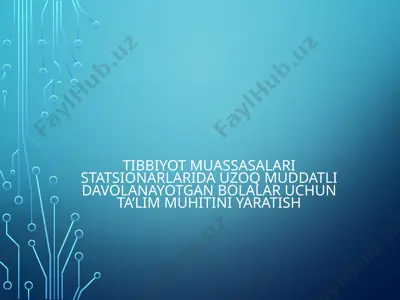 tibbiyot muassasalarida uzoq muddatli davolanayotgan bolalar uchun ta’lim muhitini yaratish — PPTX