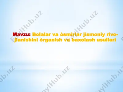 bolalar va òsmirlar jismoniy rivojlanishini òrganish va baxolash usullari — PPTX