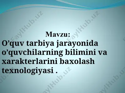 o’quv tarbiya jarayonida o’quvchilarning bilimini va xarakterlarini baxolash texnologiyasi — PPT