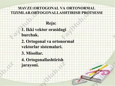 mavzu: ortоgonal va ortonormal tizimlar.ortogonallashtirish protsessi — PPT