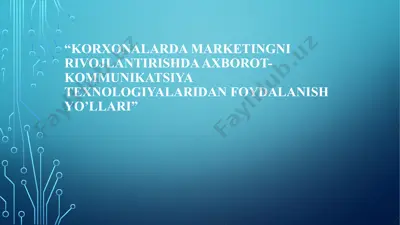 korxonalarda marketingni rivojlantirishda axborot-kommunikatsiya texnologiyalaridan foydalanish yo’llari — PPTX