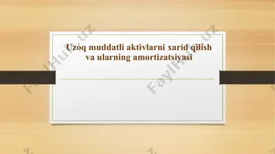 uzoq muddatli aktivlarni xarid qilish va ularning amortizatsiyasi — PPTX