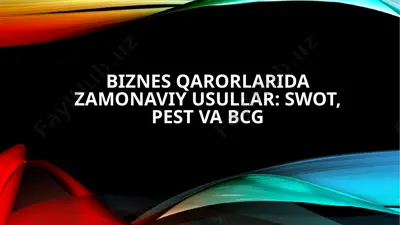 zamonaviy biznes qarorlarida swot, pest va bcg tahlili — PPTX