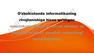 o’zbekistonda informatikaning rivojlanishiga hissa qo’shgan mamlakatimizning yetakchi olimlari va dasturiy ta’minot yaratish sohasidagi tashkilotchilar — PPTX