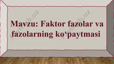 faktor fazolar va fazolarning ko‘paytmasi — PPTX
