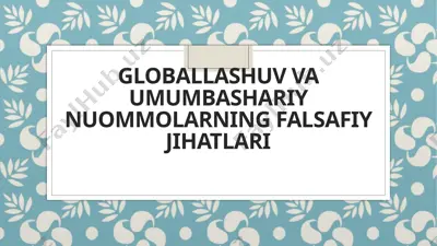 globallashuv va umumbashariy nuommolarning falsafiy jihatlari — PPTX