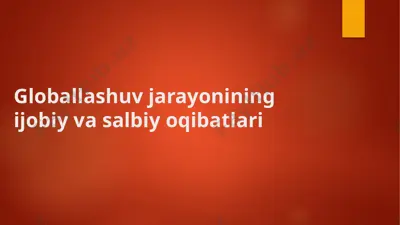 globallashuv jarayonining ijobiy va salbiy oqibatlari — PPTX