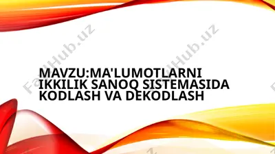 ma'lumotlarni ikkilik sanoq sistemasida kodlash va dekodlash — PPTX