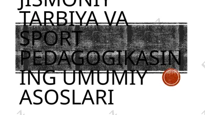 jismoniy tarbiya va sport pedagogikasining umumiy asoslari — PPTX