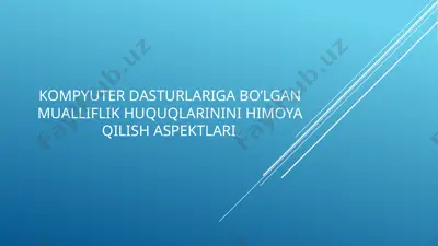 kompyuter dasturlariga bo’lgan mualliflik huquqlarinini himoya qilish aspektlari. — PPTX