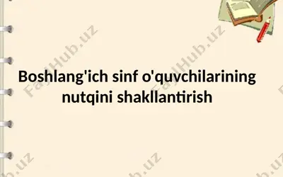boshlang'ich sinf o'quvchilarining nutqini shakllantirish — PPTX