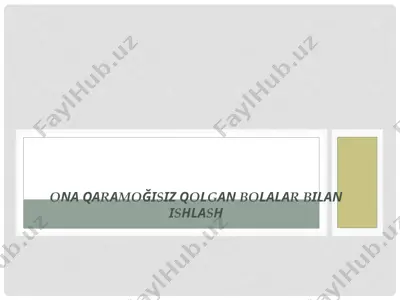 ona qaramoğisiz qolgan bolalar bilan ishlash — PPTX