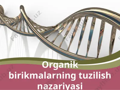 organik birikmalarning tuzilish nazariyasi — PPTX
