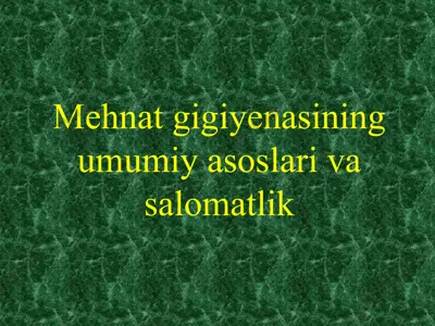 mehnat gigiyenasining umumiy asoslari va salomatlik — PPTX