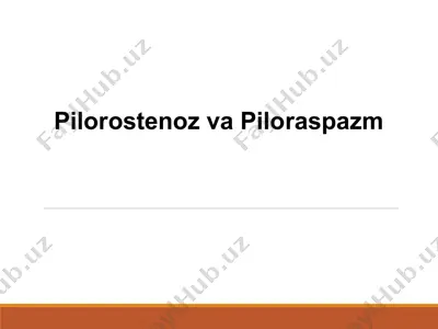 pilorostenoz va pilorospazm — PPTX