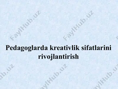 pedagoglarda kreativlik sifatlarini rivojlantirish — PPTX