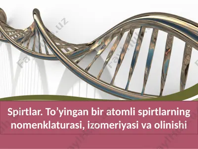 spirtlar. to’yingan bir atomli spirtlarning nomenklaturasi, izomeriyasi va olinishi — PPTX