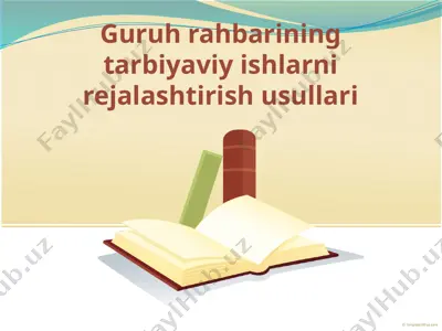 guruh rahbarining tarbiyaviy ishlarni rejalashtirish usullari — PPTX