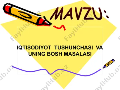 iqtisodiyot tushunchasi va uning bosh masalasi — PPTX