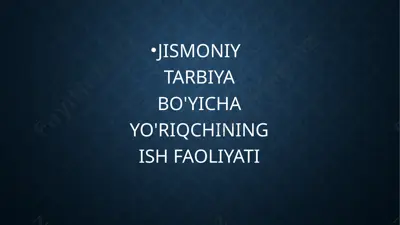 jismoniy tarbiya bo'yicha yo'riqchining ish faoliyati — PPTX